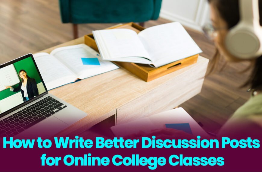 How to Write Better Discussion Posts for Online College Classes