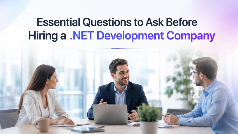 Essential Questions to Ask Before Hiring a .NET Development Company